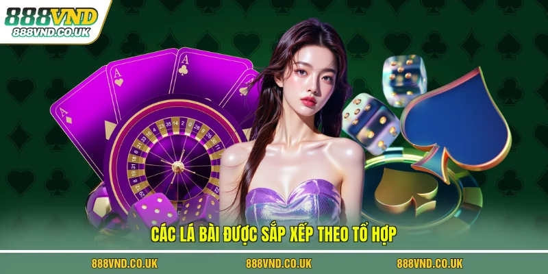 Các lá bài được sắp xếp theo tổ hợp