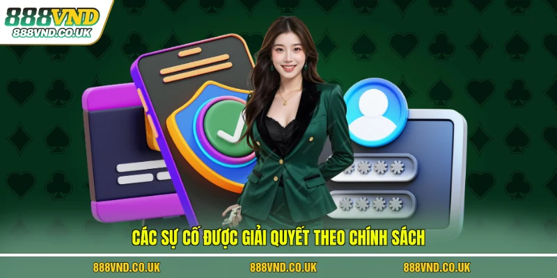 Các sự cố được giải quyết theo chính sách