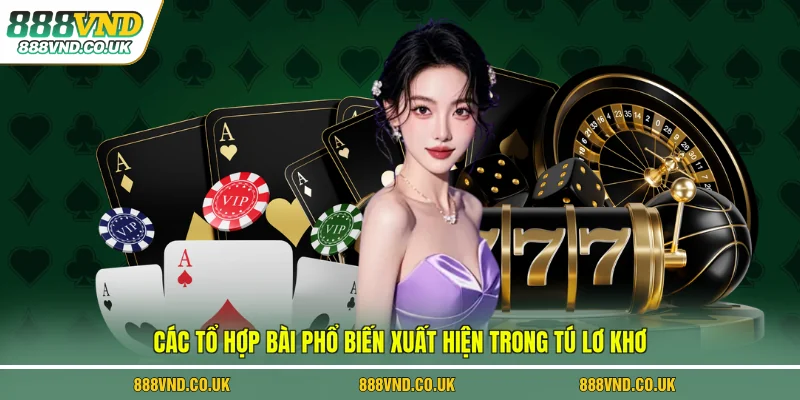 Các tổ hợp bài phổ biến xuất hiện trong game