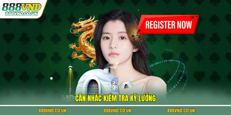 Cân nhắc kiểm tra kỹ lưỡng