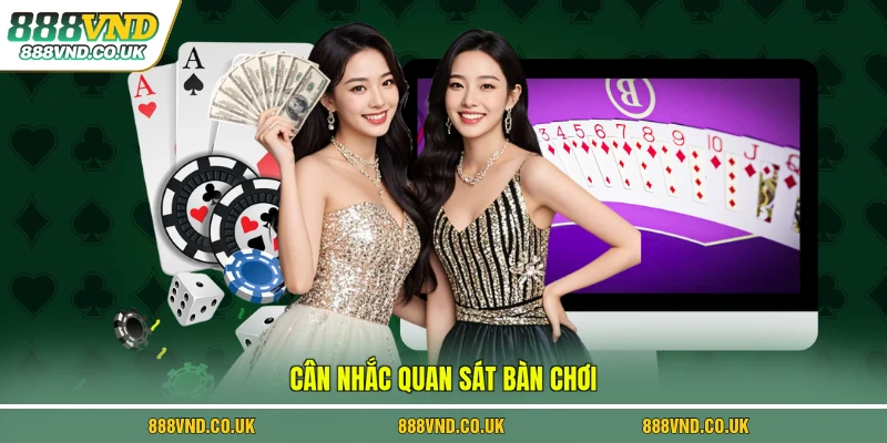 Cân nhắc quan sát bàn chơi