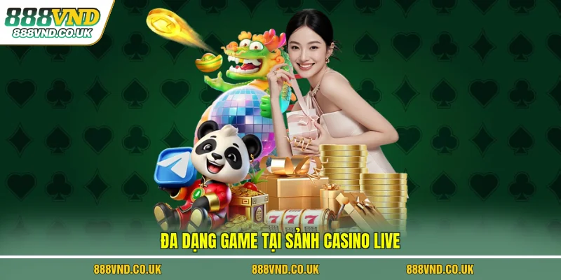 Đa dạng game tại sảnh casino live