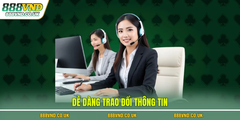 Dễ dàng trao đổi thông tin