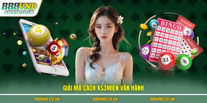 Giải mã cách xs3mien vận hành