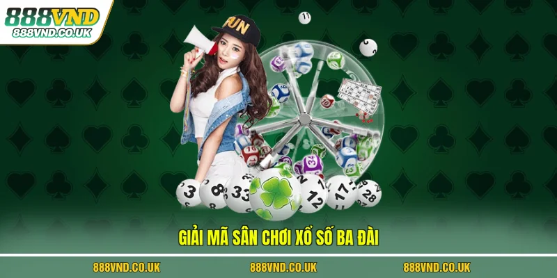 Giải mã sân chơi xổ số ba đài