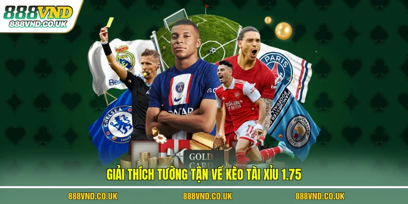 Giải thích tường tận về kèo tài xỉu 1.75