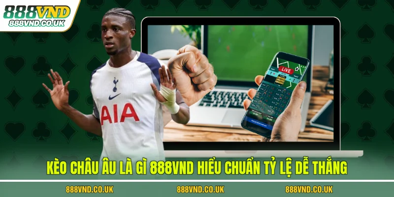 kèo châu âu là gì