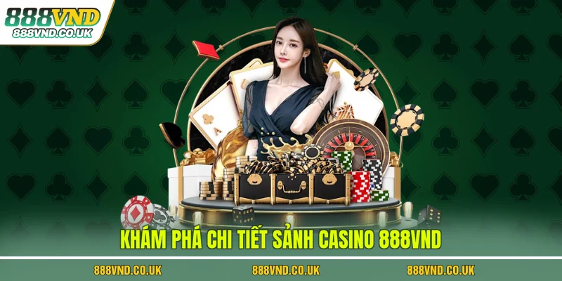 Khám phá chi tiết sảnh casino 888VND