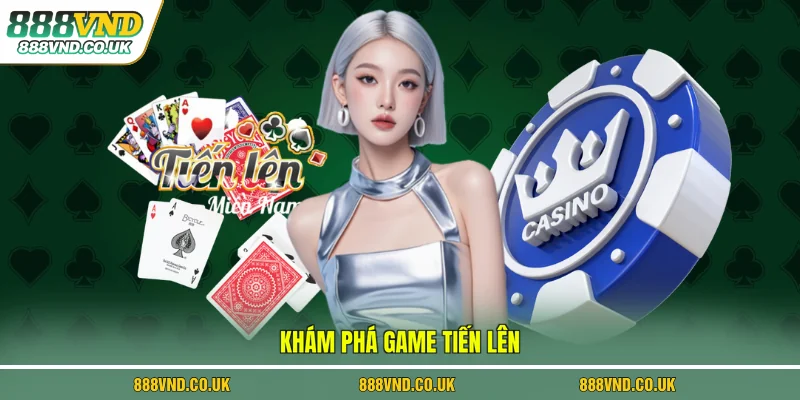 Khám phá game tiến lên
