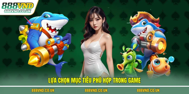 Lựa chọn mục tiêu phù hợp 