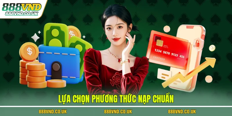 Lựa chọn phương thức nạp chuẩn