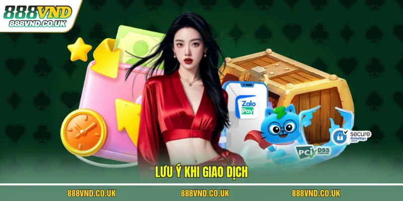 Lưu ý khi giao dịch