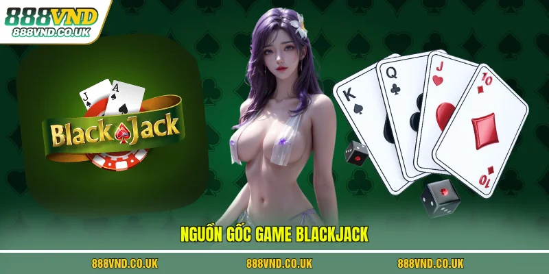 Nguồn gốc game Blackjack