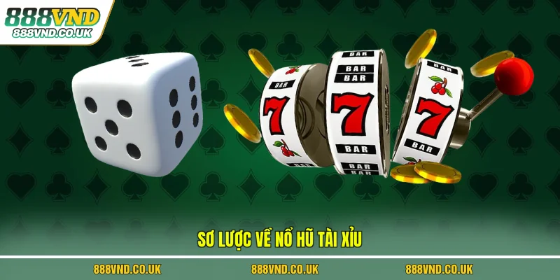 Sơ lược về nổ hũ tài xỉu