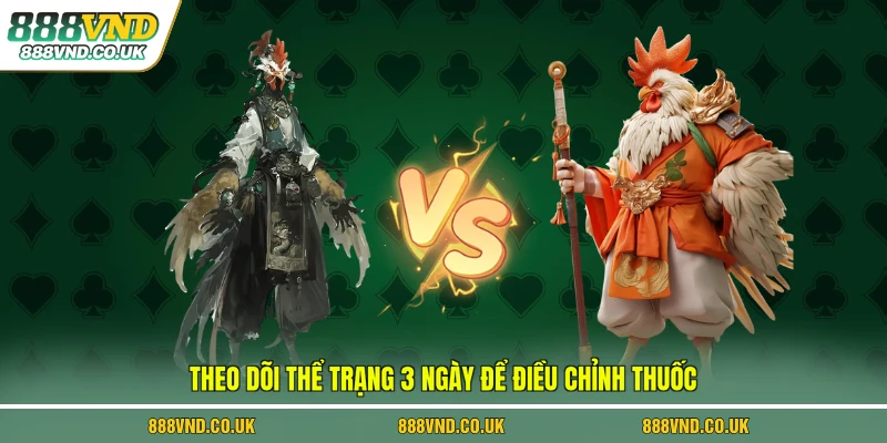 Theo dõi thể trạng 3 ngày để điều chỉnh thuốc