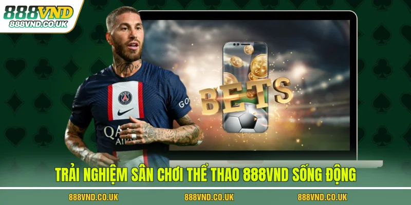 Trải nghiệm sân chơi thể thao 888VND sống động