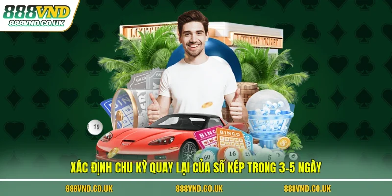 Xác định chu kỳ quay lại của số kép trong 3–5 ngày