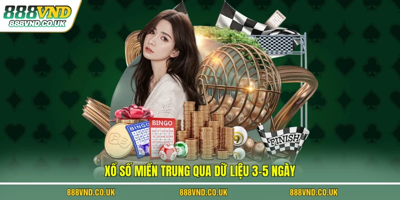 Xổ số miền Trung qua dữ liệu 3–5 ngày